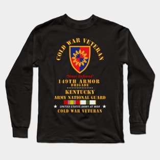 Cold War Vet -  149th Armor Brigade Kentucky ARNG w COLD SVC Long Sleeve T-Shirt